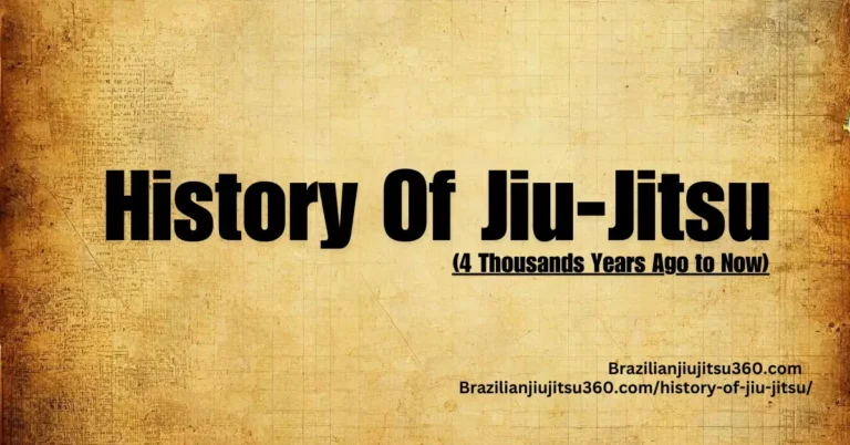 History Of Jiu-Jitsu or brazilian jiu-jitsu (4 Thousands Years Ago to Now)