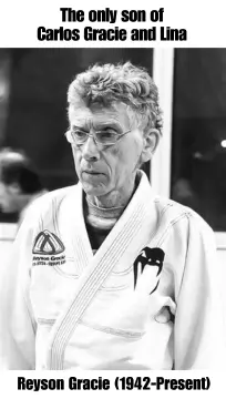 Reyson Gracie (1942-Present) the only son of Carlos Gracie and Lina